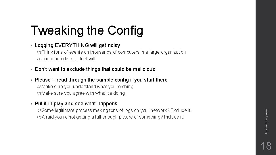 Tweaking the Config • Logging EVERYTHING will get noisy Think tons of events on