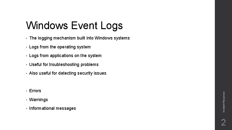  • The logging mechanism built into Windows systems • Logs from the operating