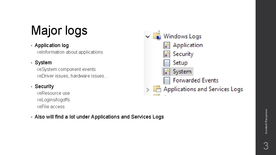 Major logs • Application log Information about applications • System component events Driver issues,