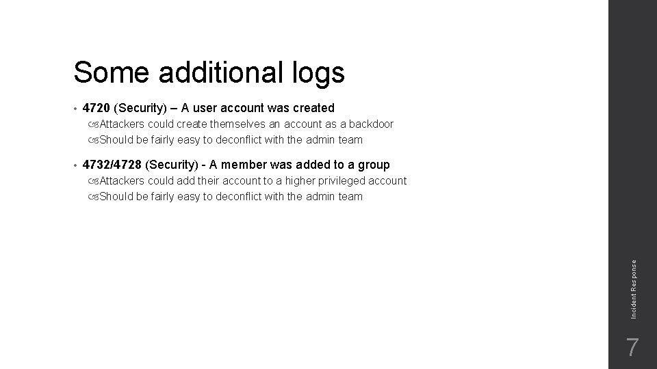 Some additional logs • 4720 (Security) – A user account was created Attackers could