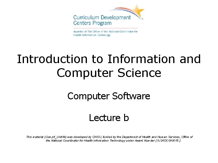 Introduction to Information and Computer Science Computer Software Lecture b This material (Comp 4_Unit