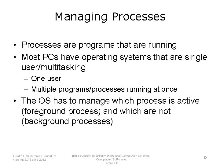 Managing Processes • Processes are programs that are running • Most PCs have operating