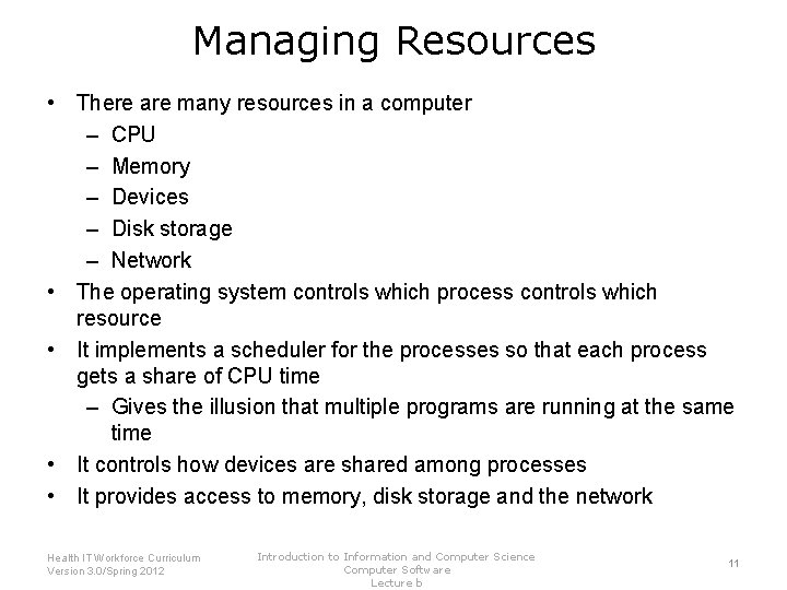 Managing Resources • There are many resources in a computer – CPU – Memory