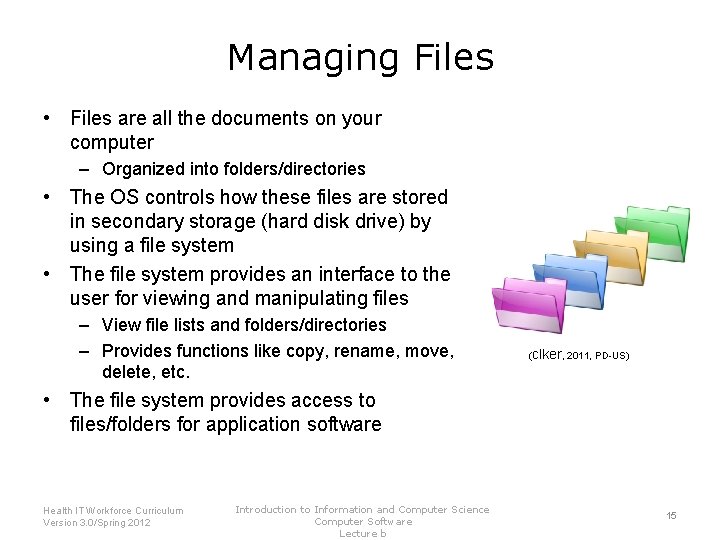 Managing Files • Files are all the documents on your computer – Organized into