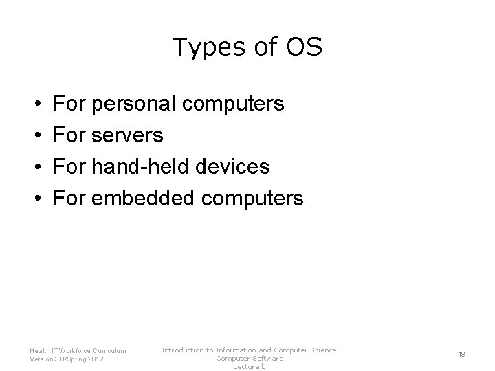 Types of OS • • For personal computers For servers For hand-held devices For