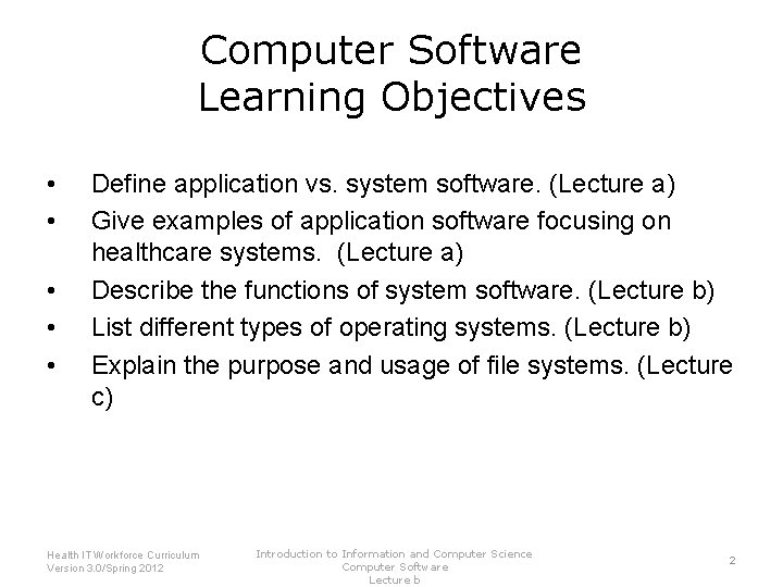 Computer Software Learning Objectives • • • Define application vs. system software. (Lecture a)