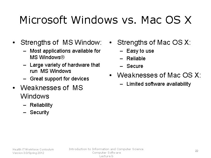 Microsoft Windows vs. Mac OS X • Strengths of MS Window: – Most applications