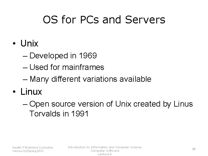 OS for PCs and Servers • Unix – Developed in 1969 – Used for