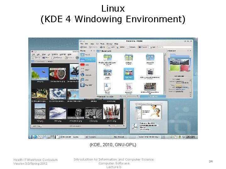 Linux (KDE 4 Windowing Environment) (KDE, 2010, GNU-GPL) Introduction to Information and Computer Science
