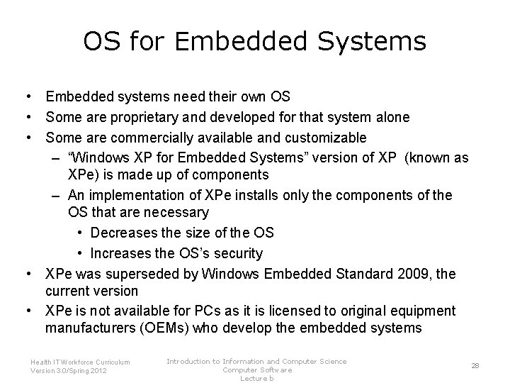 OS for Embedded Systems • Embedded systems need their own OS • Some are