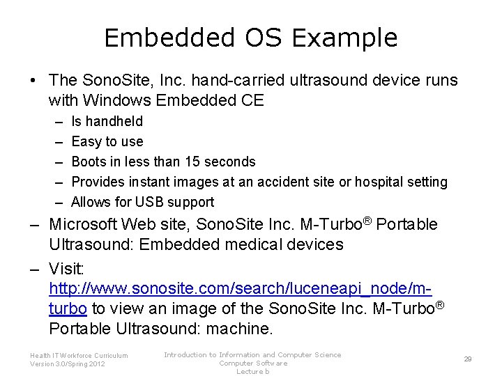 Embedded OS Example • The Sono. Site, Inc. hand-carried ultrasound device runs with Windows