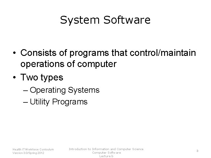 System Software • Consists of programs that control/maintain operations of computer • Two types