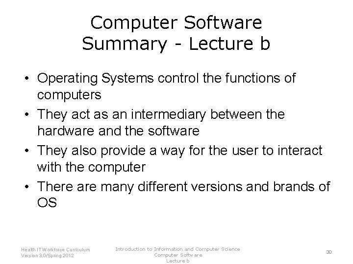 Computer Software Summary - Lecture b • Operating Systems control the functions of computers