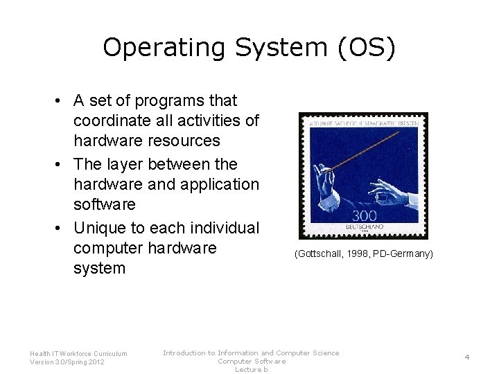 Operating System (OS) • A set of programs that coordinate all activities of hardware