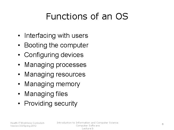 Functions of an OS • • Interfacing with users Booting the computer Configuring devices