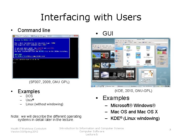 Interfacing with Users • Command line • GUI (SF 007, 2009, GNU GPL) •