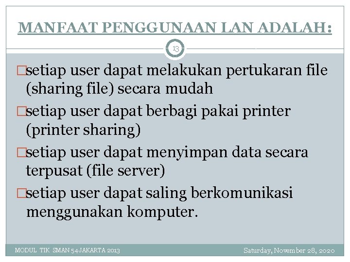 MANFAAT PENGGUNAAN LAN ADALAH: 13 �setiap user dapat melakukan pertukaran file (sharing file) secara