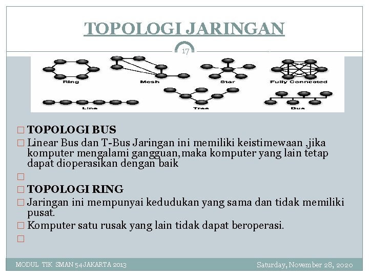 TOPOLOGI JARINGAN 17 � TOPOLOGI BUS � Linear Bus dan T-Bus Jaringan ini memiliki