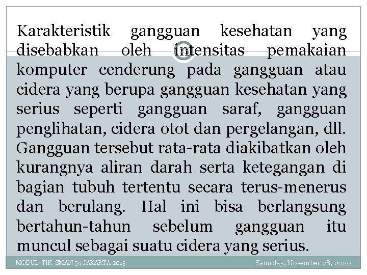 Karakteristik gangguan kesehatan yang 25 disebabkan oleh intensitas pemakaian komputer cenderung pada gangguan atau