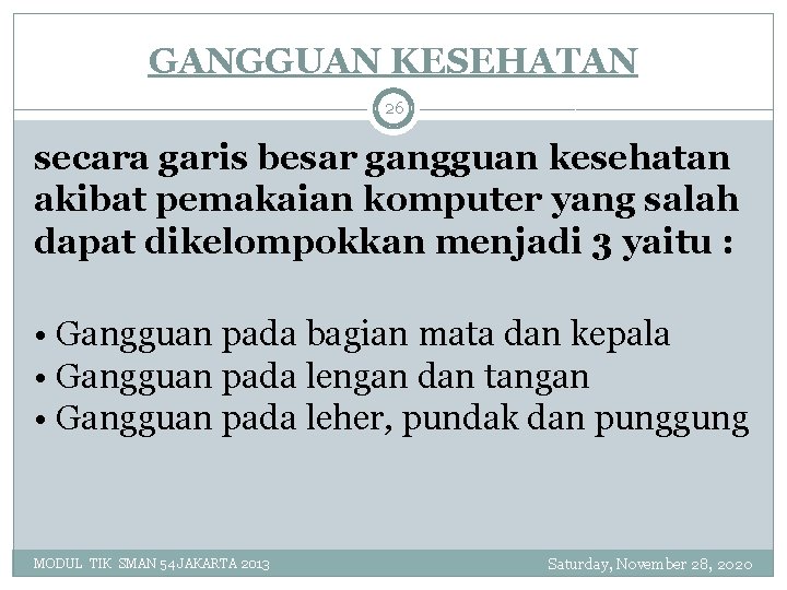GANGGUAN KESEHATAN 26 secara garis besar gangguan kesehatan akibat pemakaian komputer yang salah dapat