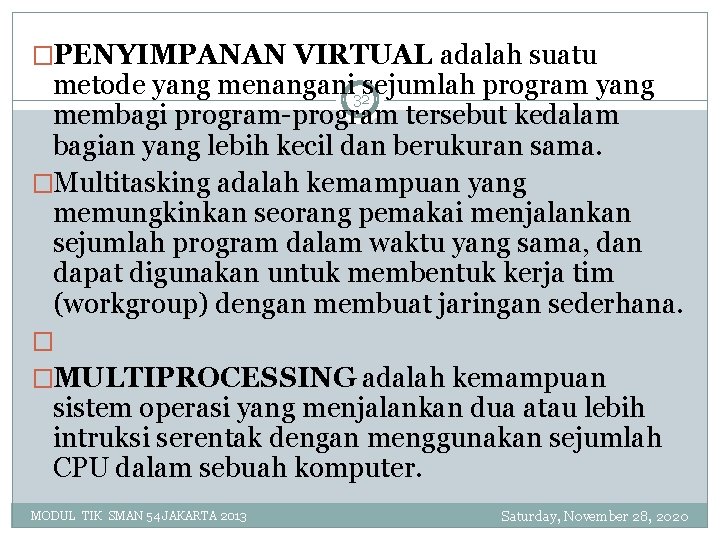 �PENYIMPANAN VIRTUAL adalah suatu metode yang menangani sejumlah program yang 32 membagi program-program tersebut