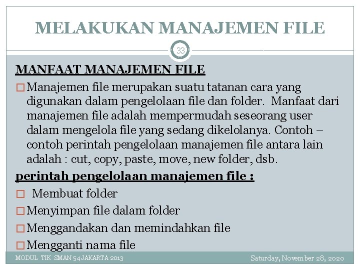 MELAKUKAN MANAJEMEN FILE 33 MANFAAT MANAJEMEN FILE � Manajemen file merupakan suatu tatanan cara