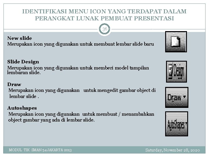 IDENTIFIKASI MENU ICON YANG TERDAPAT DALAM PERANGKAT LUNAK PEMBUAT PRESENTASI 36 New slide Merupakan