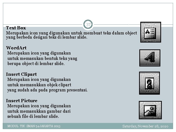 37 Text Box Merupakan icon yang digunakan untuk membuat teks dalam object yang berbeda