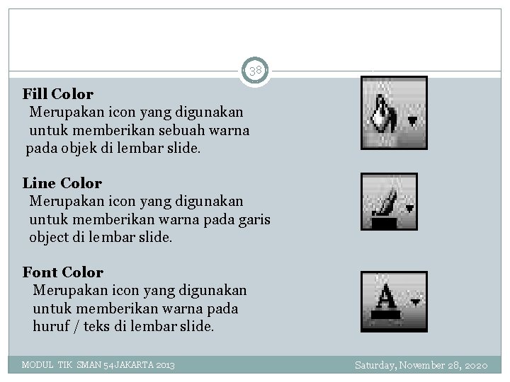 38 Fill Color Merupakan icon yang digunakan untuk memberikan sebuah warna pada objek di