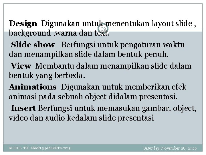 Design Digunakan untuk menentukan layout slide , 39 background , warna dan text. Slide