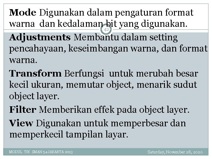 Mode Digunakan dalam pengaturan format warna dan kedalaman bit yang digunakan. 42 Adjustments Membantu