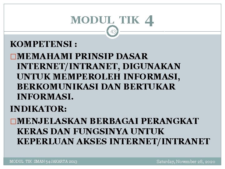 MODUL TIK 4 43 KOMPETENSI : �MEMAHAMI PRINSIP DASAR INTERNET/INTRANET, DIGUNAKAN UNTUK MEMPEROLEH INFORMASI,