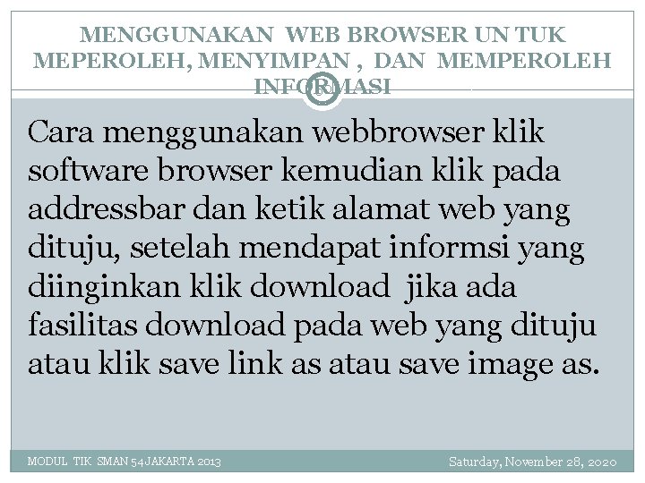 MENGGUNAKAN WEB BROWSER UN TUK MEPEROLEH, MENYIMPAN , DAN MEMPEROLEH 50 INFORMASI Cara menggunakan