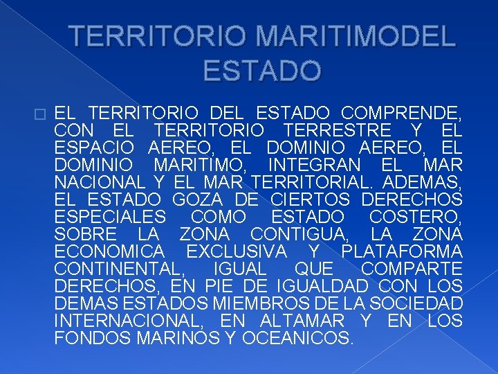 TERRITORIO MARITIMODEL ESTADO � EL TERRITORIO DEL ESTADO COMPRENDE, CON EL TERRITORIO TERRESTRE Y