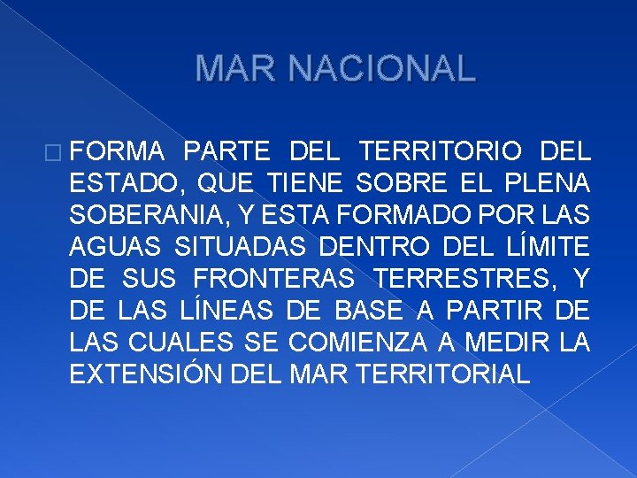 MAR NACIONAL � FORMA PARTE DEL TERRITORIO DEL ESTADO, QUE TIENE SOBRE EL PLENA