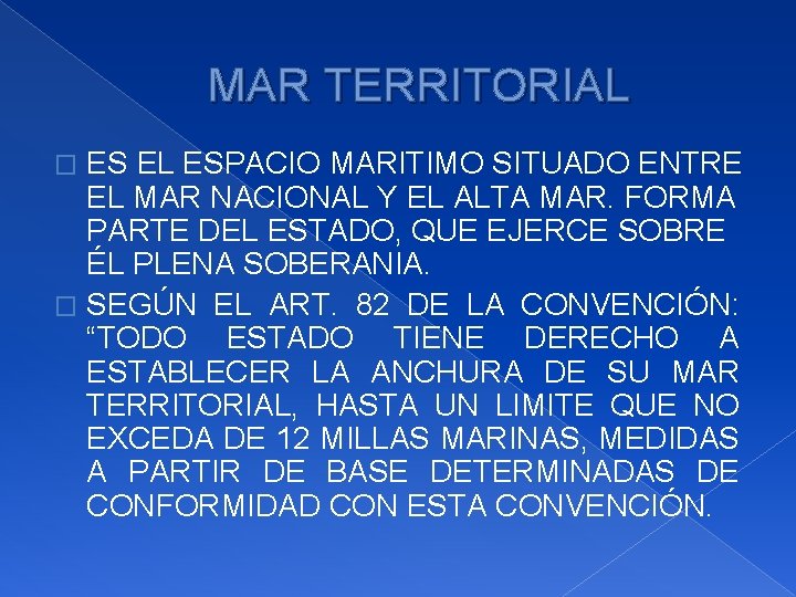 MAR TERRITORIAL ES EL ESPACIO MARITIMO SITUADO ENTRE EL MAR NACIONAL Y EL ALTA