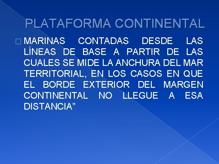 PLATAFORMA CONTINENTAL � MARINAS CONTADAS DESDE LAS LÍNEAS DE BASE A PARTIR DE LAS