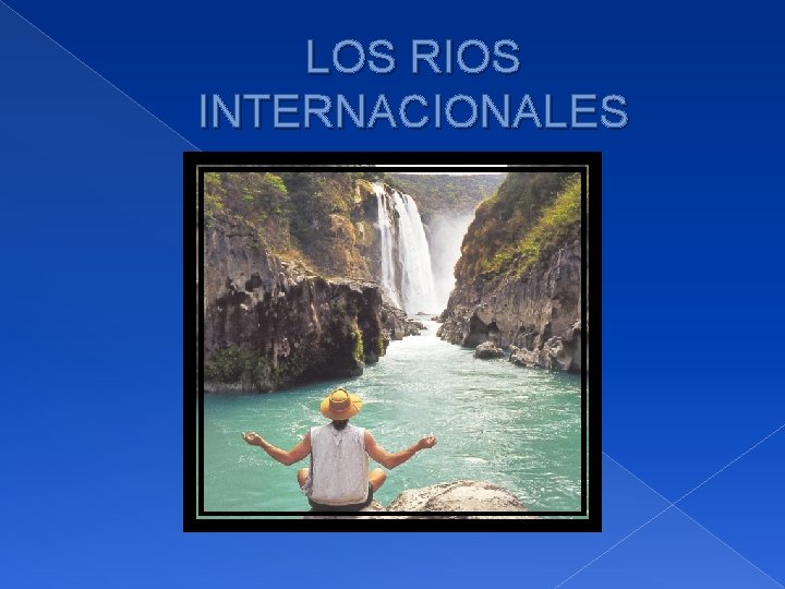 LOS RIOS INTERNACIONALES 