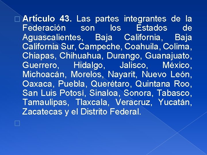 � Artículo 43. Las partes integrantes de la Federación son los Estados de Aguascalientes,