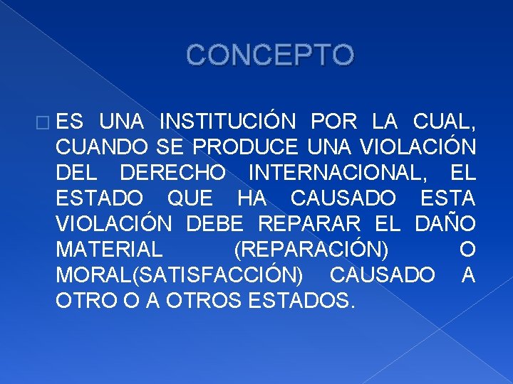 CONCEPTO � ES UNA INSTITUCIÓN POR LA CUAL, CUANDO SE PRODUCE UNA VIOLACIÓN DEL