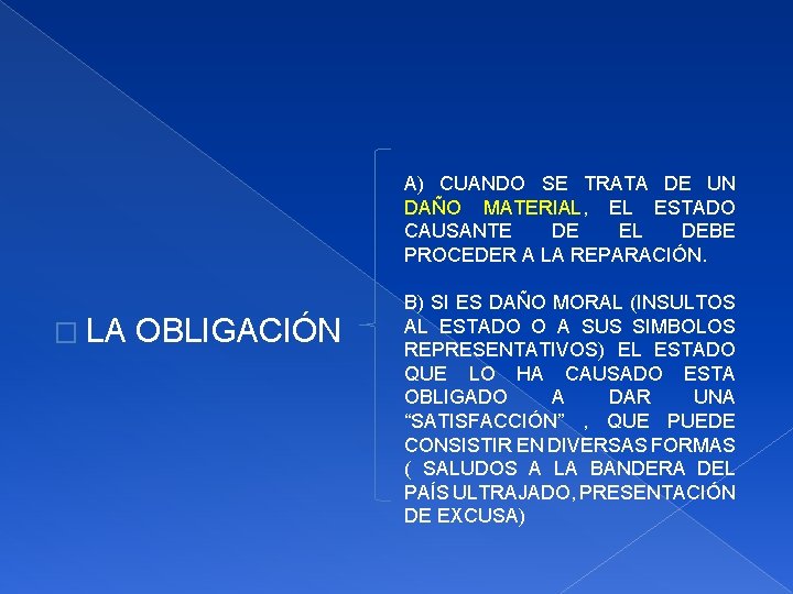 A) CUANDO SE TRATA DE UN DAÑO MATERIAL, EL ESTADO CAUSANTE DE EL DEBE