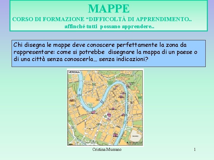 MAPPE CORSO DI FORMAZIONE “DIFFICOLTÀ DI APPRENDIMENTO. . affinché tutti possano apprendere. . Chi MAPPE CORSO DI FORMAZIONE “DIFFICOLTÀ DI APPRENDIMENTO. . affinché tutti possano apprendere. . Chi