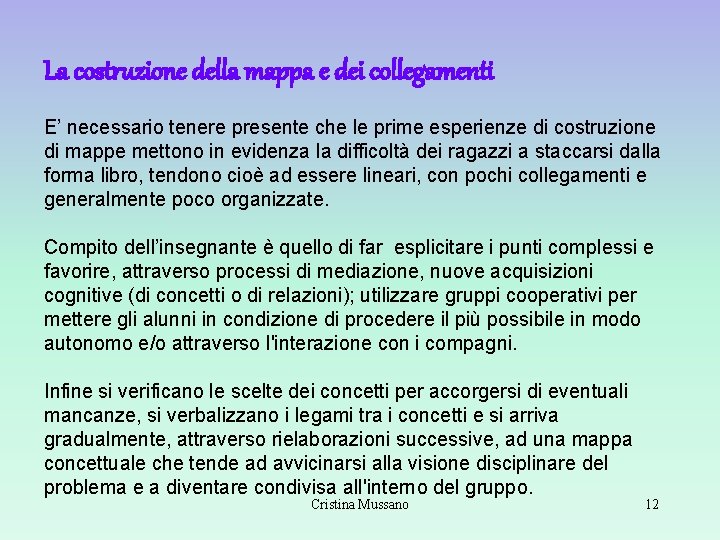 La costruzione della mappa e dei collegamenti E’ necessario tenere presente che le prime La costruzione della mappa e dei collegamenti E’ necessario tenere presente che le prime
