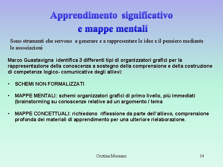 Apprendimento significativo e mappe mentali Sono strumenti che servono a generare e a Apprendimento significativo e mappe mentali Sono strumenti che servono a generare e a
