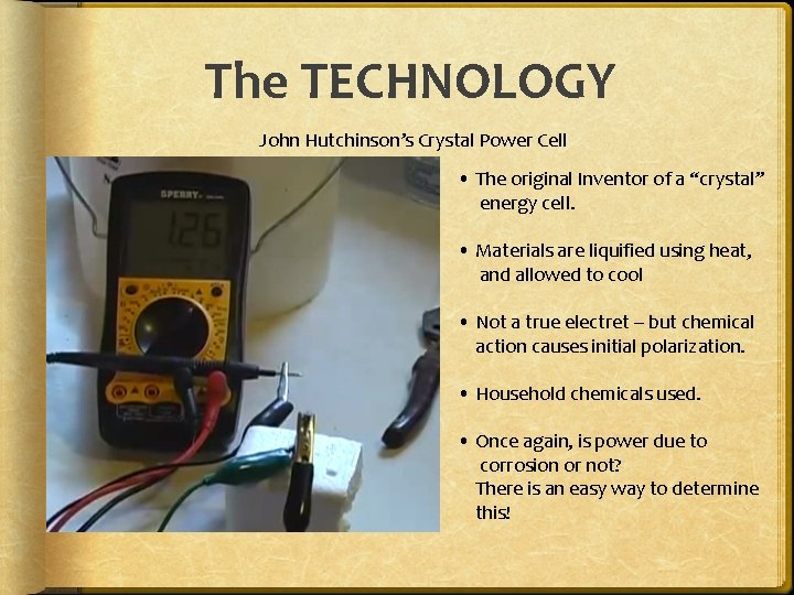The TECHNOLOGY John Hutchinson’s Crystal Power Cell • The original Inventor of a “crystal”