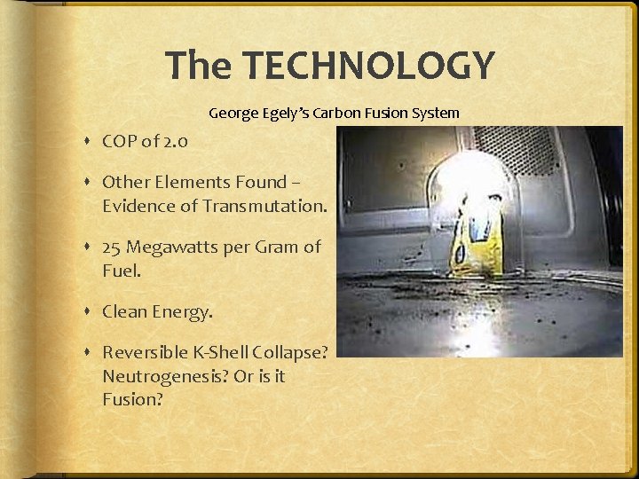 The TECHNOLOGY George Egely’s Carbon Fusion System COP of 2. 0 Other Elements Found