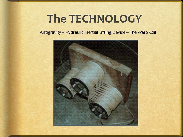 The TECHNOLOGY Antigravity – Hydraulic Inertial Lifting Device – The Warp Coil 