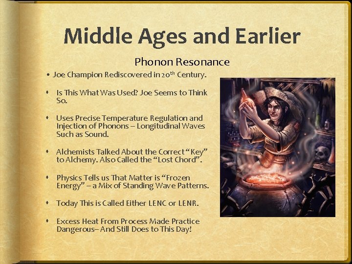 Middle Ages and Earlier Phonon Resonance • Joe Champion Rediscovered in 20 th Century.