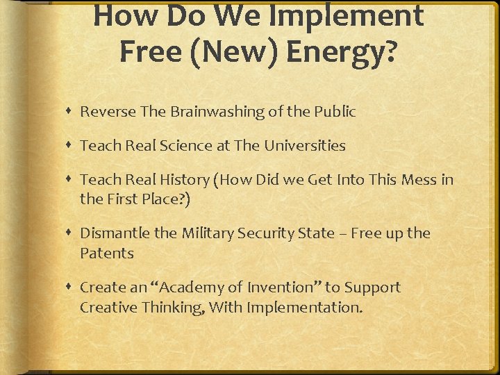 How Do We Implement Free (New) Energy? Reverse The Brainwashing of the Public Teach