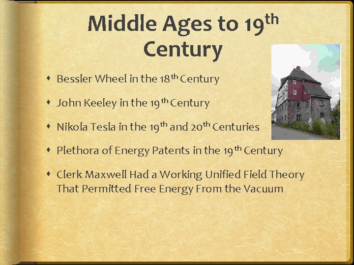 Middle Ages to 19 th Century Bessler Wheel in the 18 th Century John